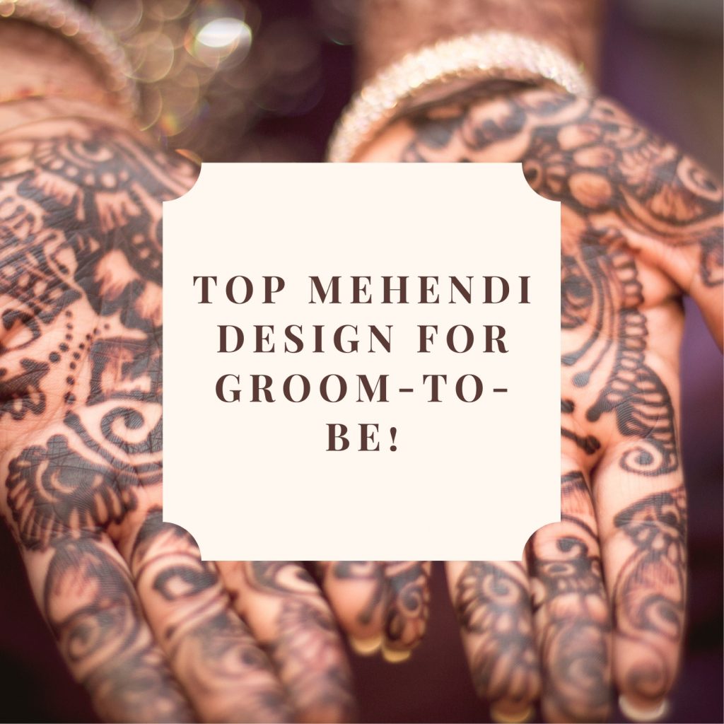 उत्साही नवरदेवासाठी आकर्षक मेहंदी डिझाईन्स | Groom mehndi design Info in  Marathi