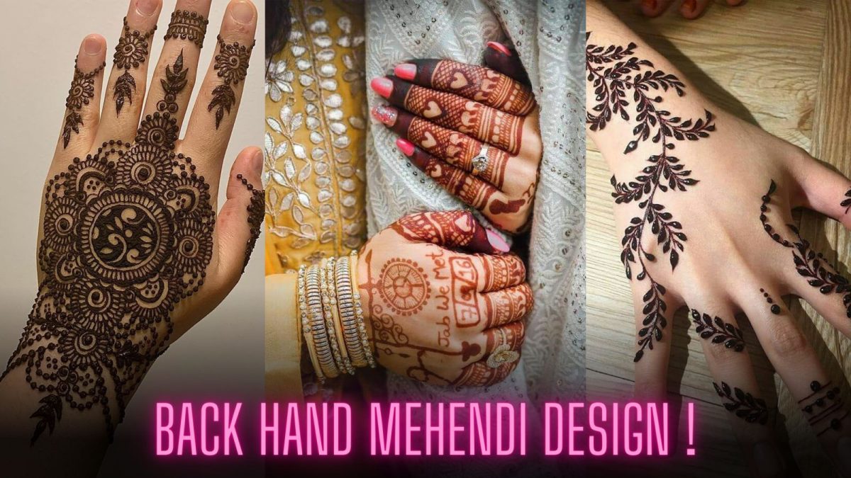 30 Most Adorable Back Hand Mehndi Designs For The 2023 Wedding Season
