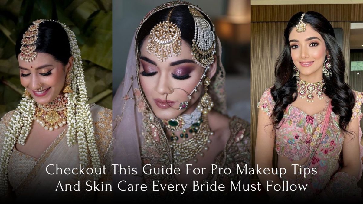 Check Out This Guide For Pro-makeup Tips & Skin Care Every Bride Must Follow!